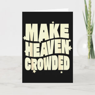 Make Heaven Crowded Fun & Inspiring Christian Card
