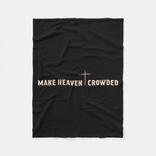 Make Heaven Crowded Jesus Cross Christian Graphic Fleece Blanket