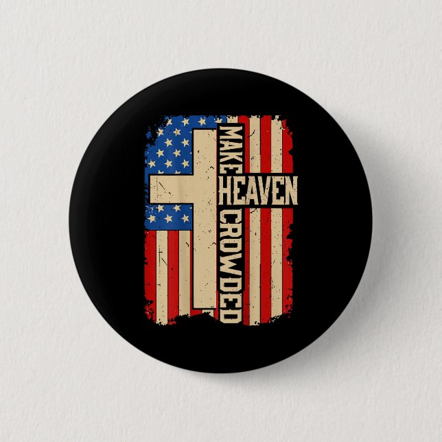 Make Heaven Crowded On-back Patriotic Christian Cr Button (Front)