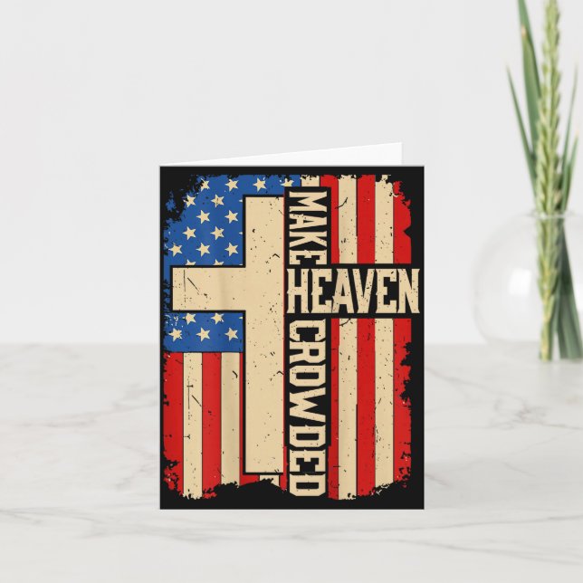 Make Heaven Crowded On-back Patriotic Christian Cr Card (Front)