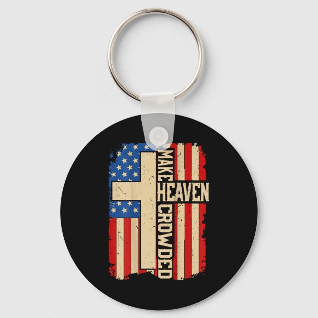 Make Heaven Crowded On-back Patriotic Christian Cr Keychain (Front)