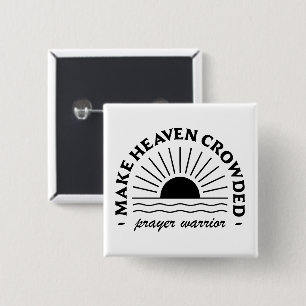 Make heaven crowded Prayer warrior Button
