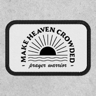 Make heaven crowded Prayer warrior Patch
