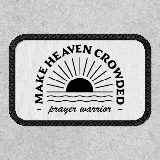 Make heaven crowded Prayer warrior Patch