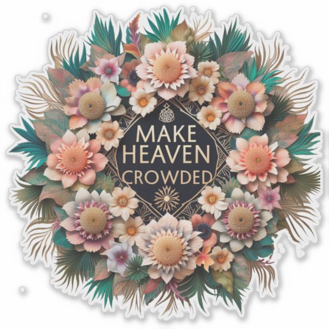 Make Heaven Crowded Sticker (Front)