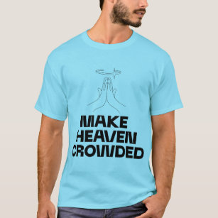 Make heaven crowded t-shirt design