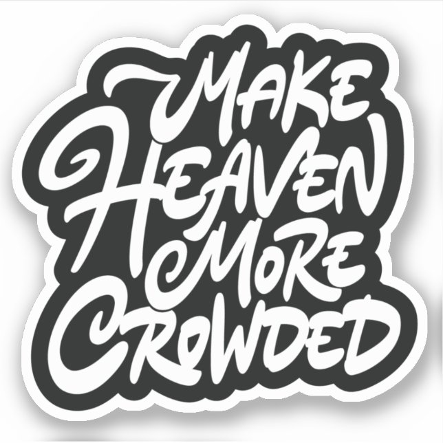 Make heaven more crowded sticker (Front)