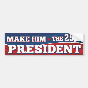 Make him the 25th President - Donald Trump  Bumper Sticker