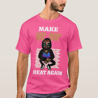 Make Hip Hop Great Again Shirt Old School Hip Hop
