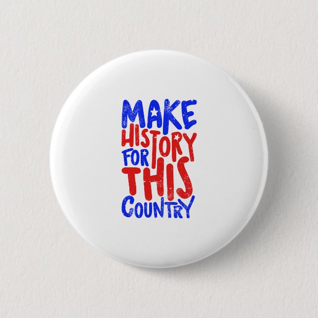 Make History For This Country Button (Front)