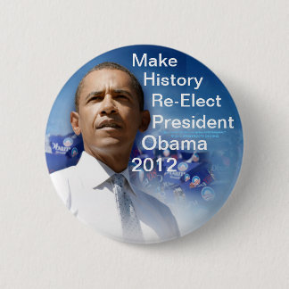 Make History Re-Elect President Obama 2012 Button