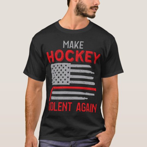Make Hockey Violent Again                 T_Shirt