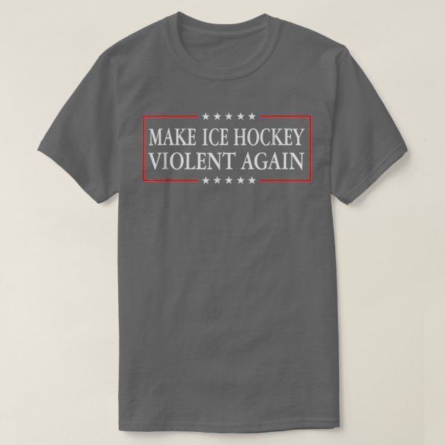 Make Ice Hockey Violent Again Ice Hockey Lover Spo T-Shirt (Design Front)