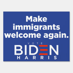 Make Immigrants Welcome Again -Biden Yard Sign
