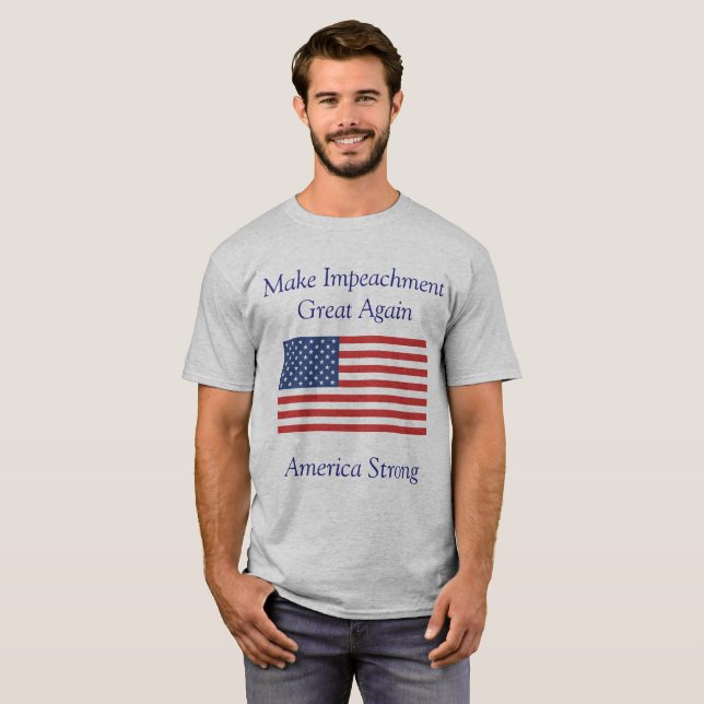 Make Impeachment Great Again T-Shirt (Front Full)