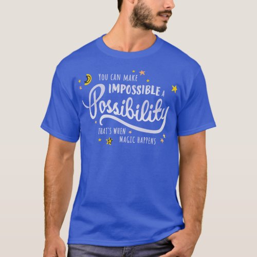 Make Impossible a Possibility Dark Background T_Shirt