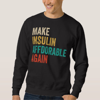 Make Insulin Affordable Again - Diabetic Sweatshirt