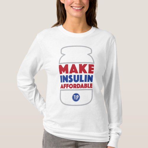 Make Insulin Affordable White T_Shirt