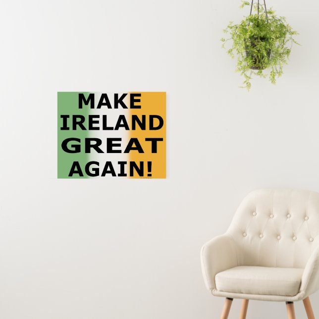 MAKE IRELAND GREAT AGAIN!  FOAM BOARD (In Situ (Wall))
