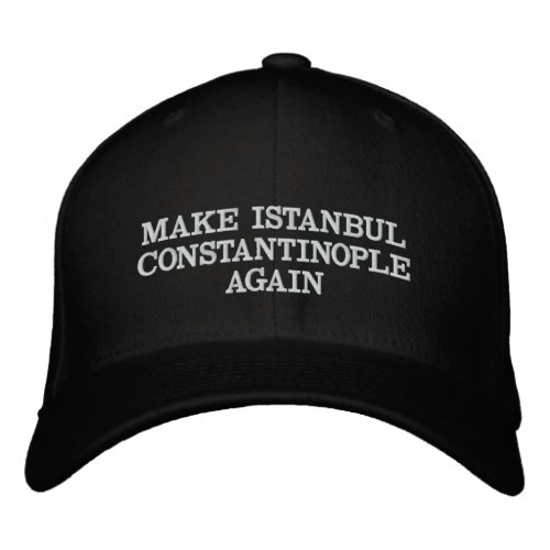 Make Istanbul Constantinople Again Embroidered Baseball Cap