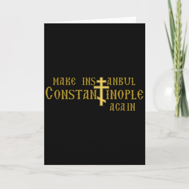 Make Istanbul Constantinople Again Orthodox Christ Card (Front)