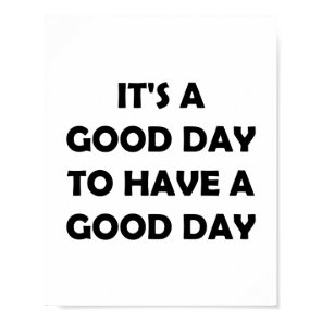 Make It A Good Day | Inspirational Thought Poster