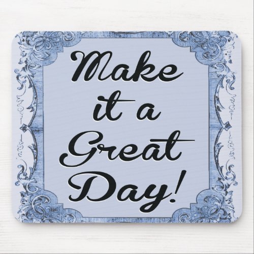 Make It A Great Day Graphic Design By Artinspired Mouse Pad