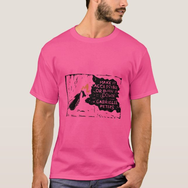 Make It Accessible Or Burn It Down Disability Acti T-Shirt (Front)