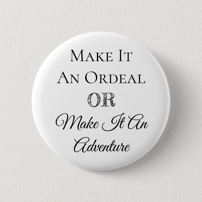 Make it an Ordeal or Make it an Adventure Button (Front)