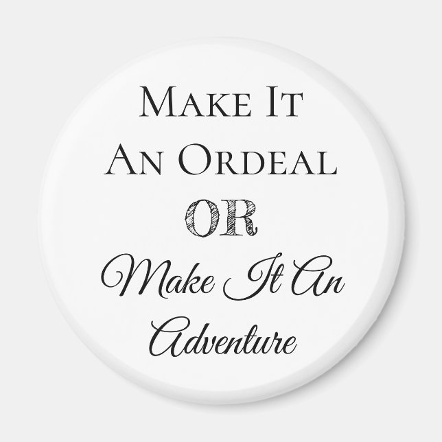 Make it an Ordeal or Make it an Adventure Magnet (Front)