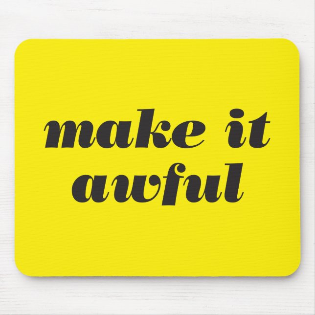 Make It Awful Mousepad (Front)