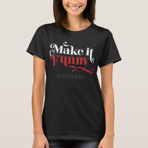 Make It Funny Black Red Typeface Customized Name T_Shirt