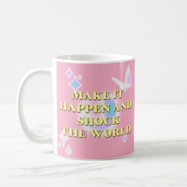 Make it Happen and Shock the World Coffee Mug (Left)