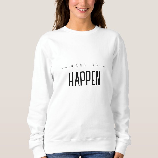 make it happen classic unique women's sweatshirt (Front)