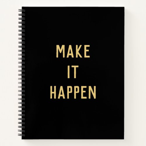 Make It Happen Inspirational Quote Black  Notebook