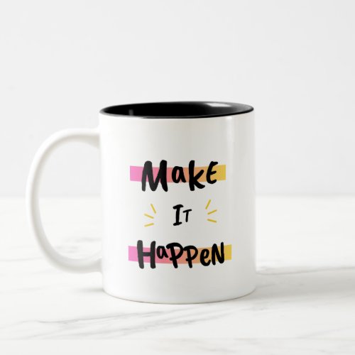  Make It Happen Inspirational Two_Tone Coffee Mug