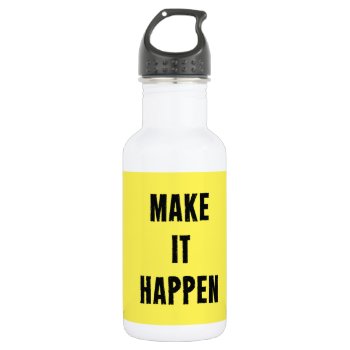 Make It Happen Inspirational Yellow Black Bottle by ArtOfInspiration at Zazzle