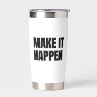Make It Happen Insulated Tumbler