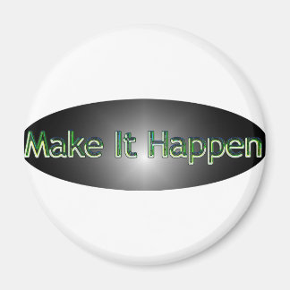 Make It Happen Magnet