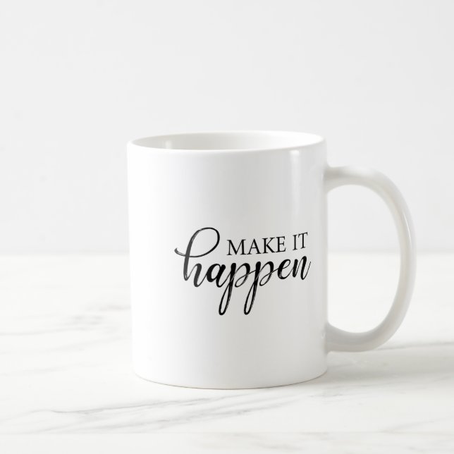 Make It Happen Motivational  Coffee Mug (Right)