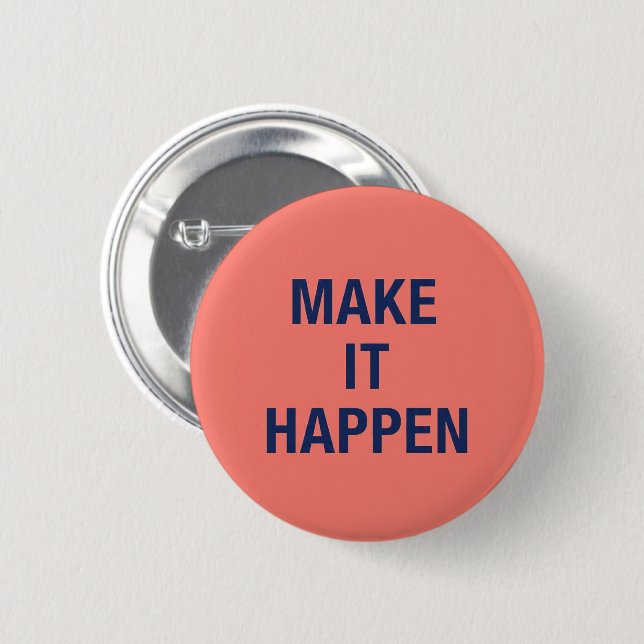 Make it happen motivational quote button (Front & Back)