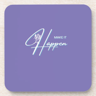 Make It Happen Motivational Quote Design   Beverage Coaster