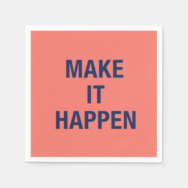 Make it happen motivational quote napkins (Front)