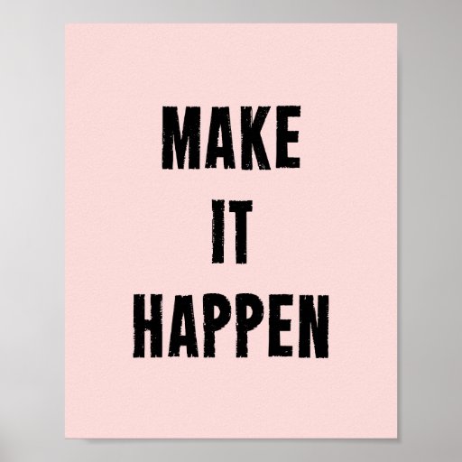 Make It Happen Motivational Quote Poster in Pink | Zazzle