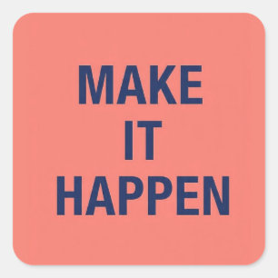Make it happen motivational quote square sticker