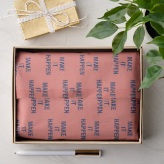 Make it happen motivational quote tissue paper