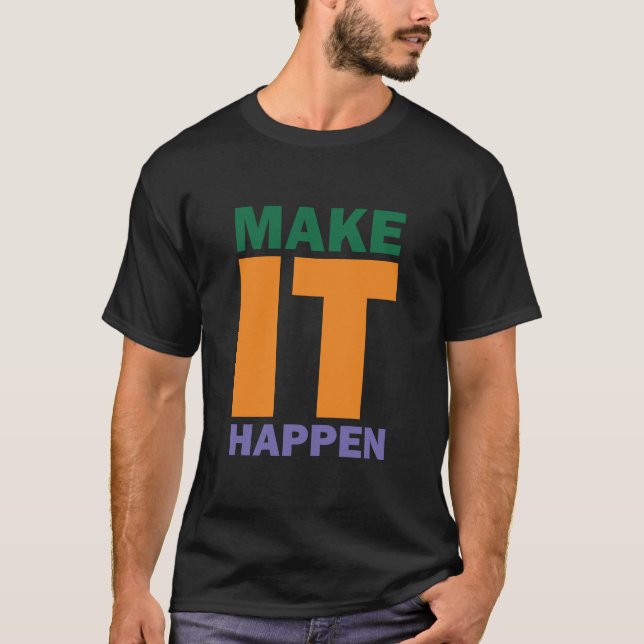 Make It Happen Motivational T-Shirt (Front)
