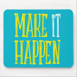 Make it happen Mousepad<br><div class="desc">Make it happen Mousepad</div>