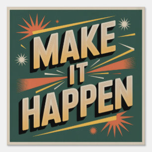 Make It Happen Sign