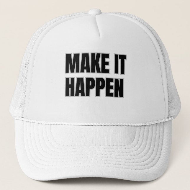 Make It Happen Trucker Hat (Front)
